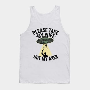 Please Take My Wife Axe Throwing Dad Funny Gift Tank Top